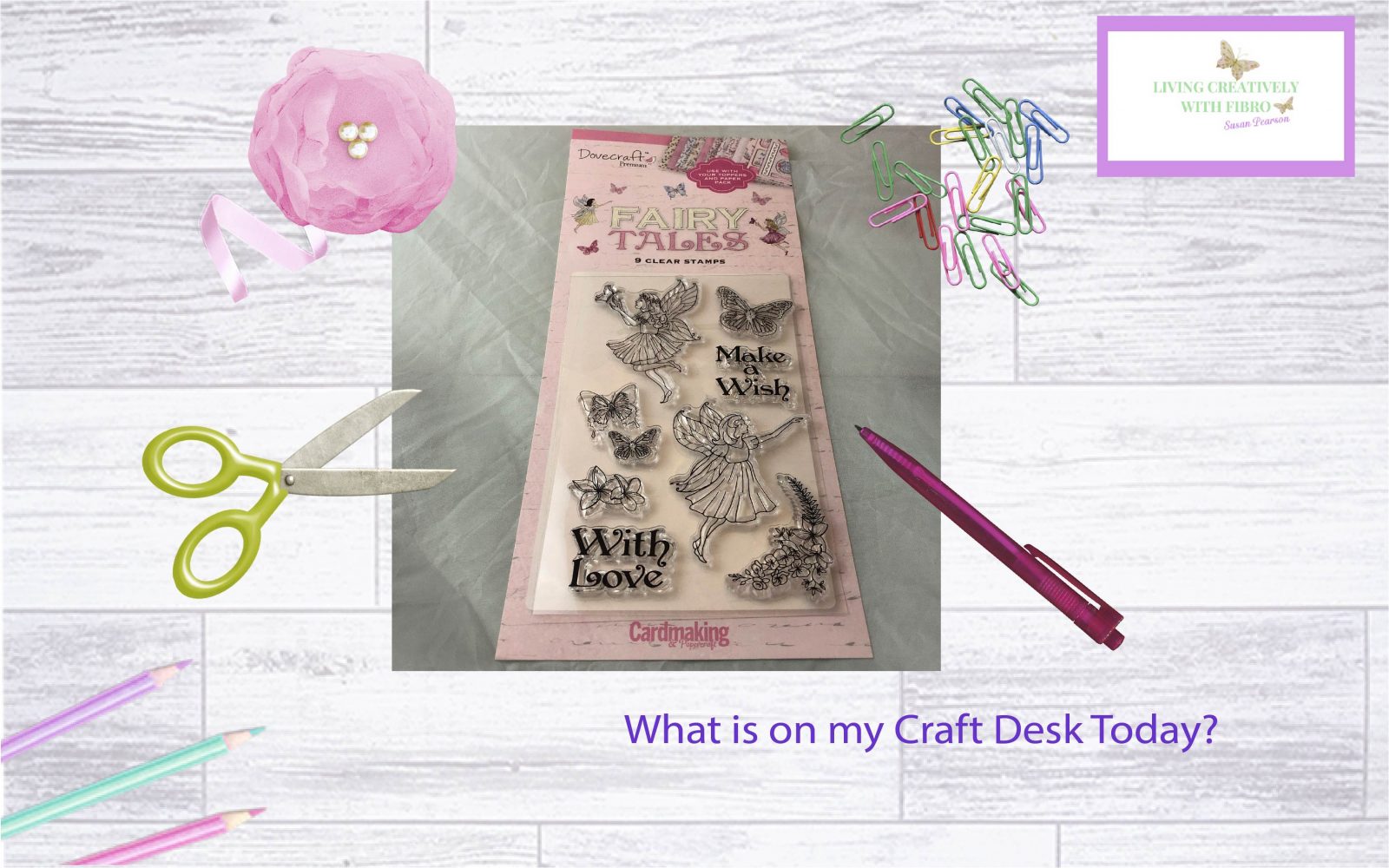 Living Creatively with Fibro | Sovecraft Fairy Wishes Stamp set on my craft desk
